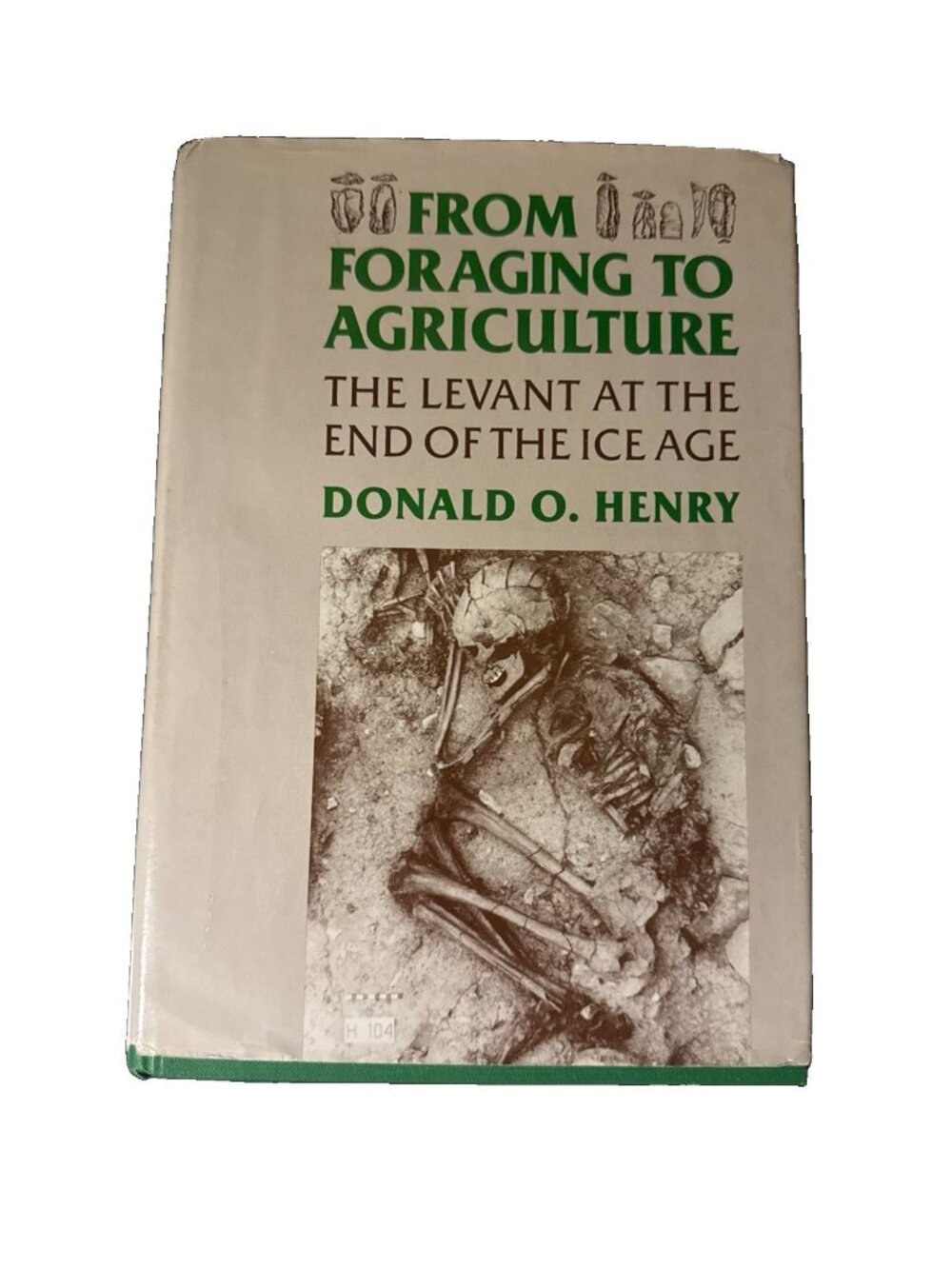 From Foraging to Agriculture Donald O. Henry Uni of Pennsylvania Press 1989 HCDJ